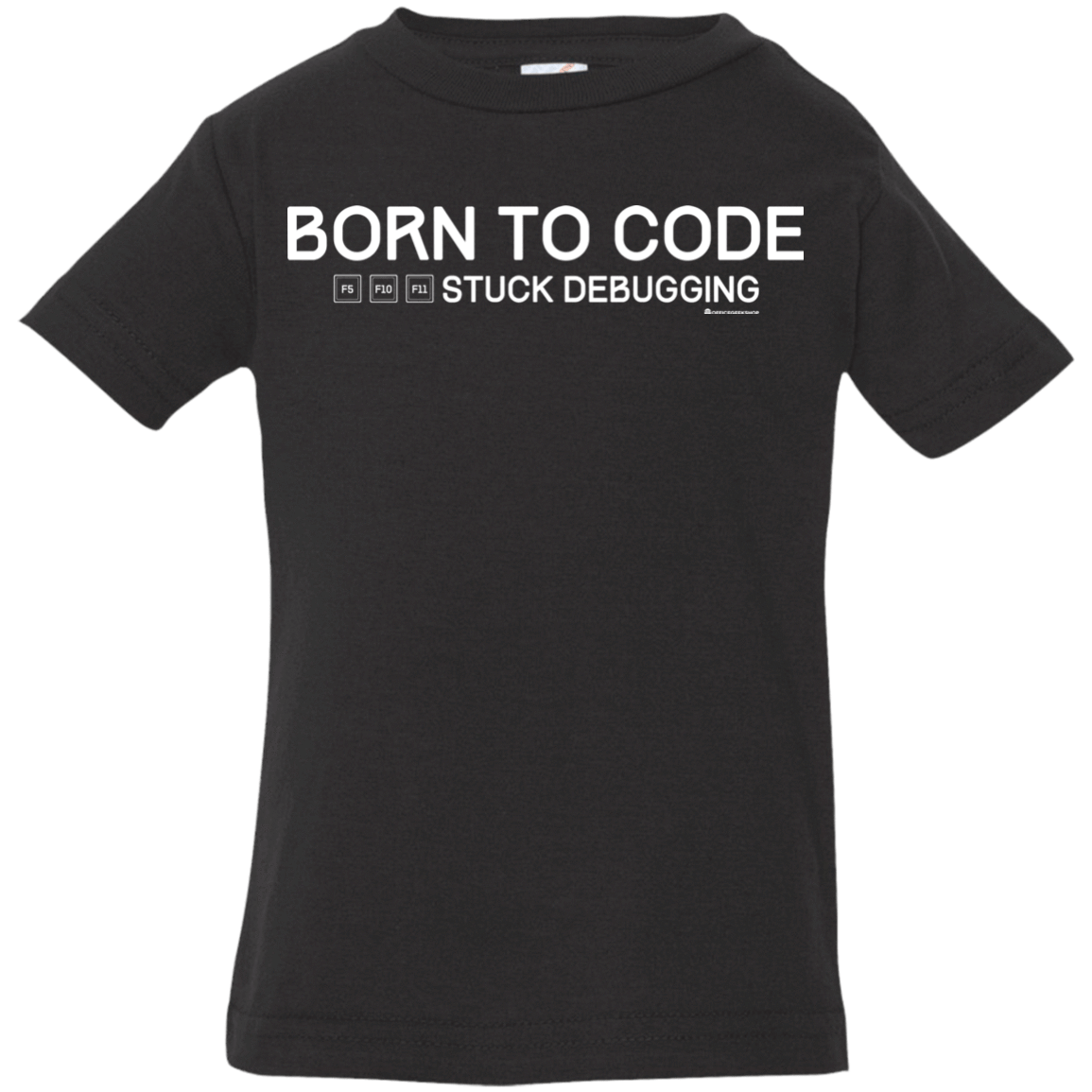 T-Shirts Black / 6 Months Born To Code Stuck Debugging Infant Premium T-Shirt