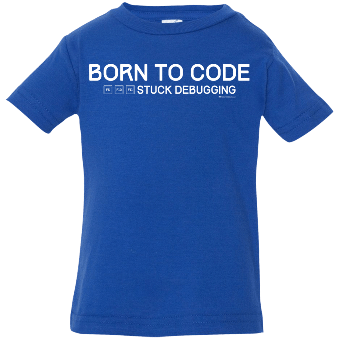 T-Shirts Royal / 6 Months Born To Code Stuck Debugging Infant Premium T-Shirt