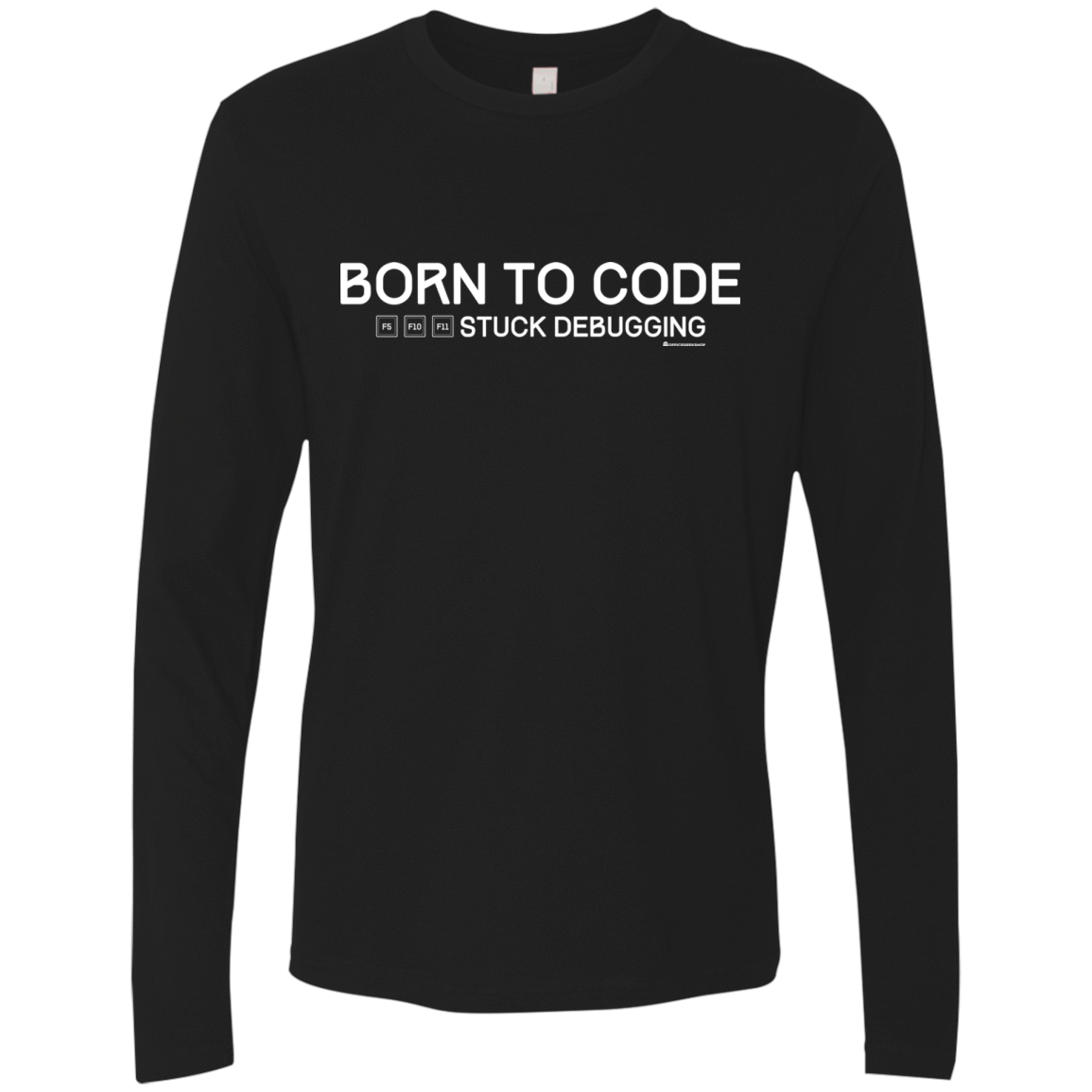 T-Shirts Black / Small Born To Code Stuck Debugging Men's Premium Long Sleeve