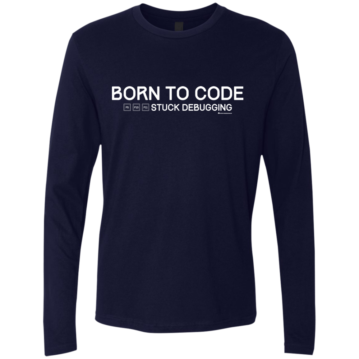 T-Shirts Midnight Navy / Small Born To Code Stuck Debugging Men's Premium Long Sleeve