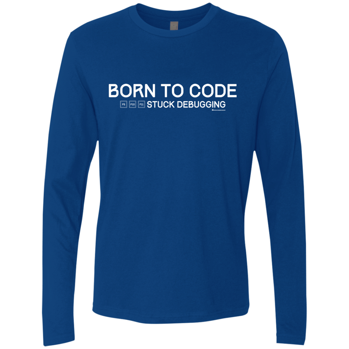 T-Shirts Royal / Small Born To Code Stuck Debugging Men's Premium Long Sleeve