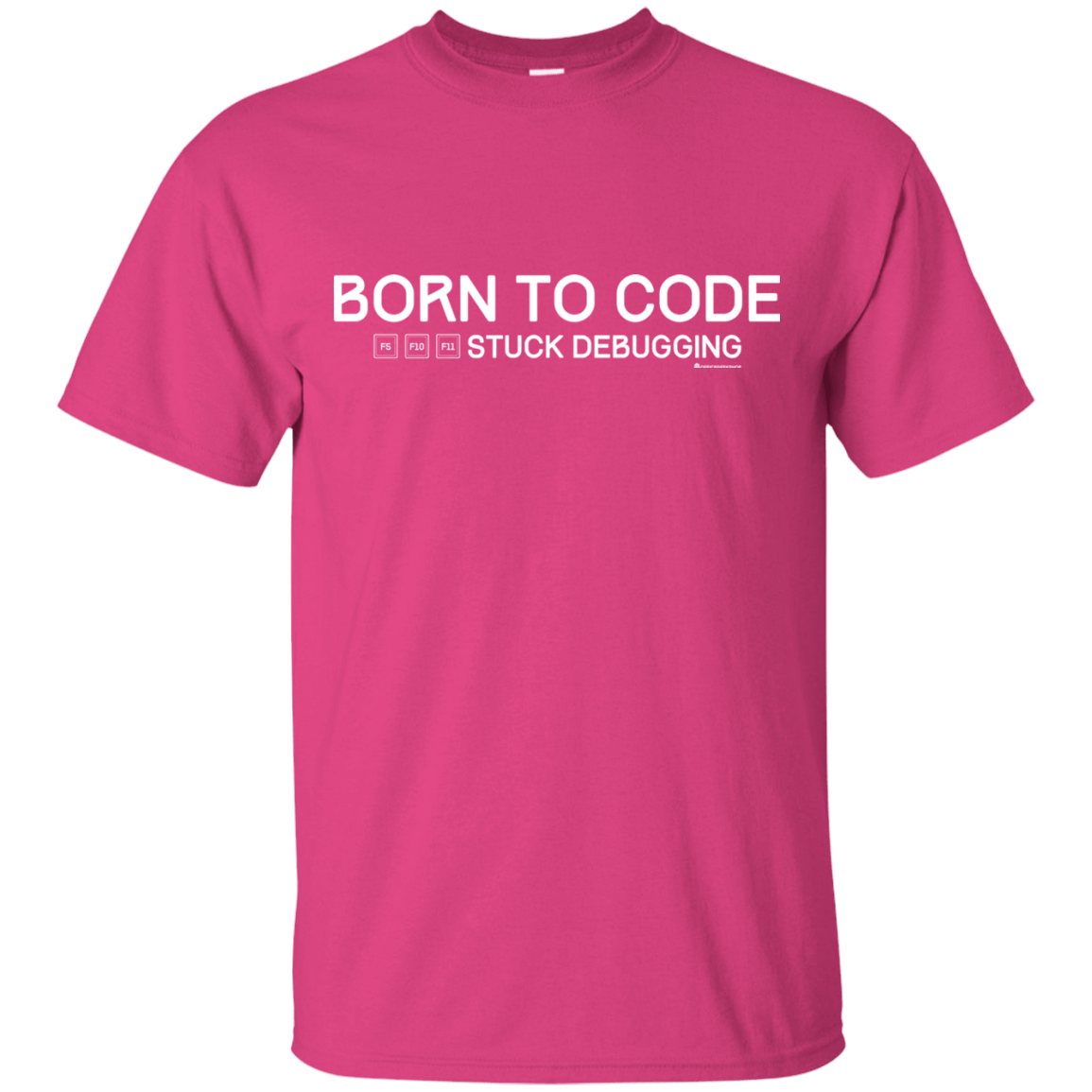 T-Shirts Heliconia / Small Born To Code Stuck Debugging T-Shirt