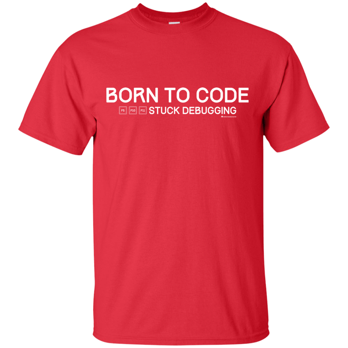 T-Shirts Red / Small Born To Code Stuck Debugging T-Shirt