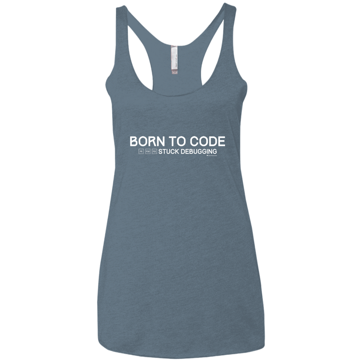 T-Shirts Indigo / X-Small Born To Code Stuck Debugging Women's Triblend Racerback Tank