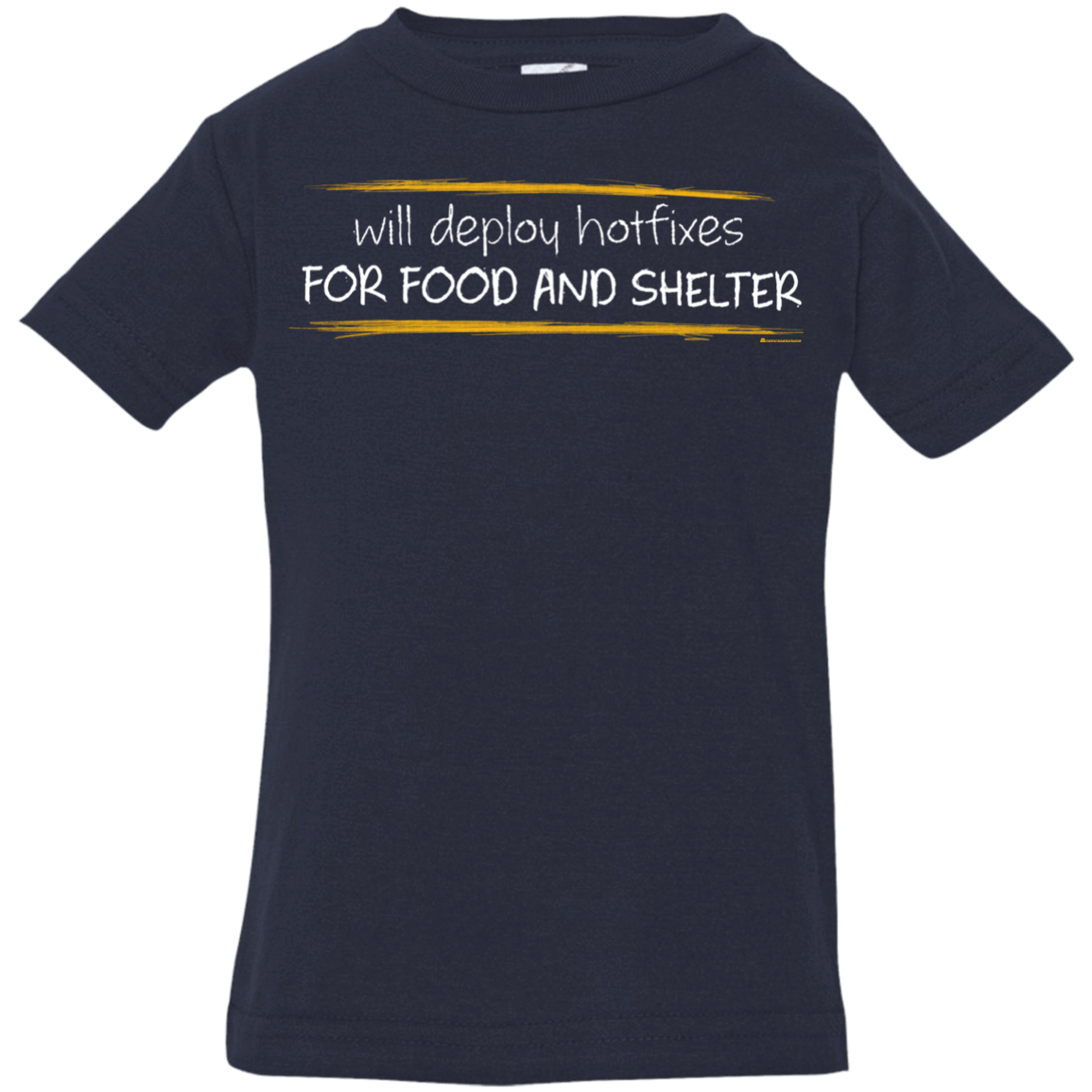 T-Shirts Navy / 6 Months Deploying Hotfixes For Food And Shelter Infant Premium T-Shirt