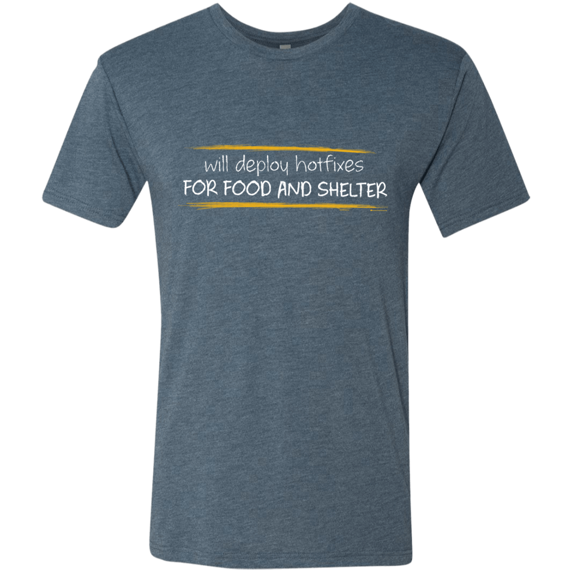 T-Shirts Indigo / Small Deploying Hotfixes For Food And Shelter Men's Triblend T-Shirt