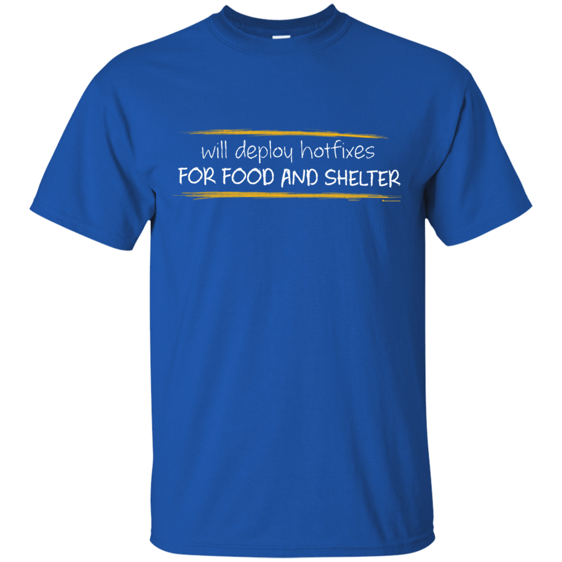 T-Shirts Royal / Small Deploying Hotfixes For Food And Shelter T-Shirt