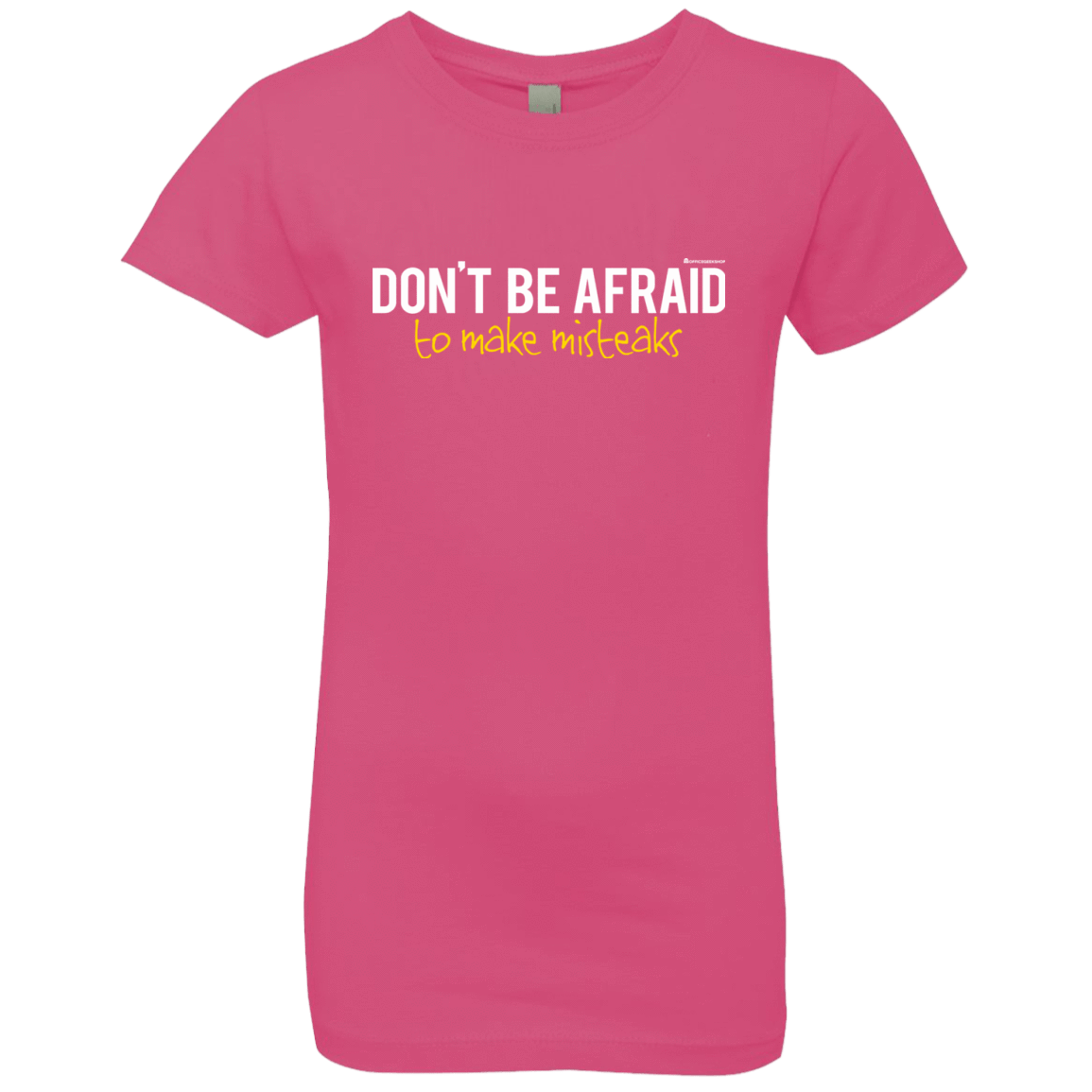 T-Shirts Hot Pink / YXS Don_t Be Afraid To Make Misteaks Girls Premium T-Shirt