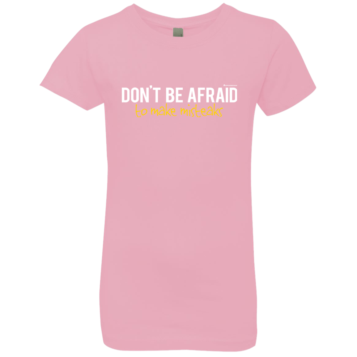 T-Shirts Light Pink / YXS Don_t Be Afraid To Make Misteaks Girls Premium T-Shirt