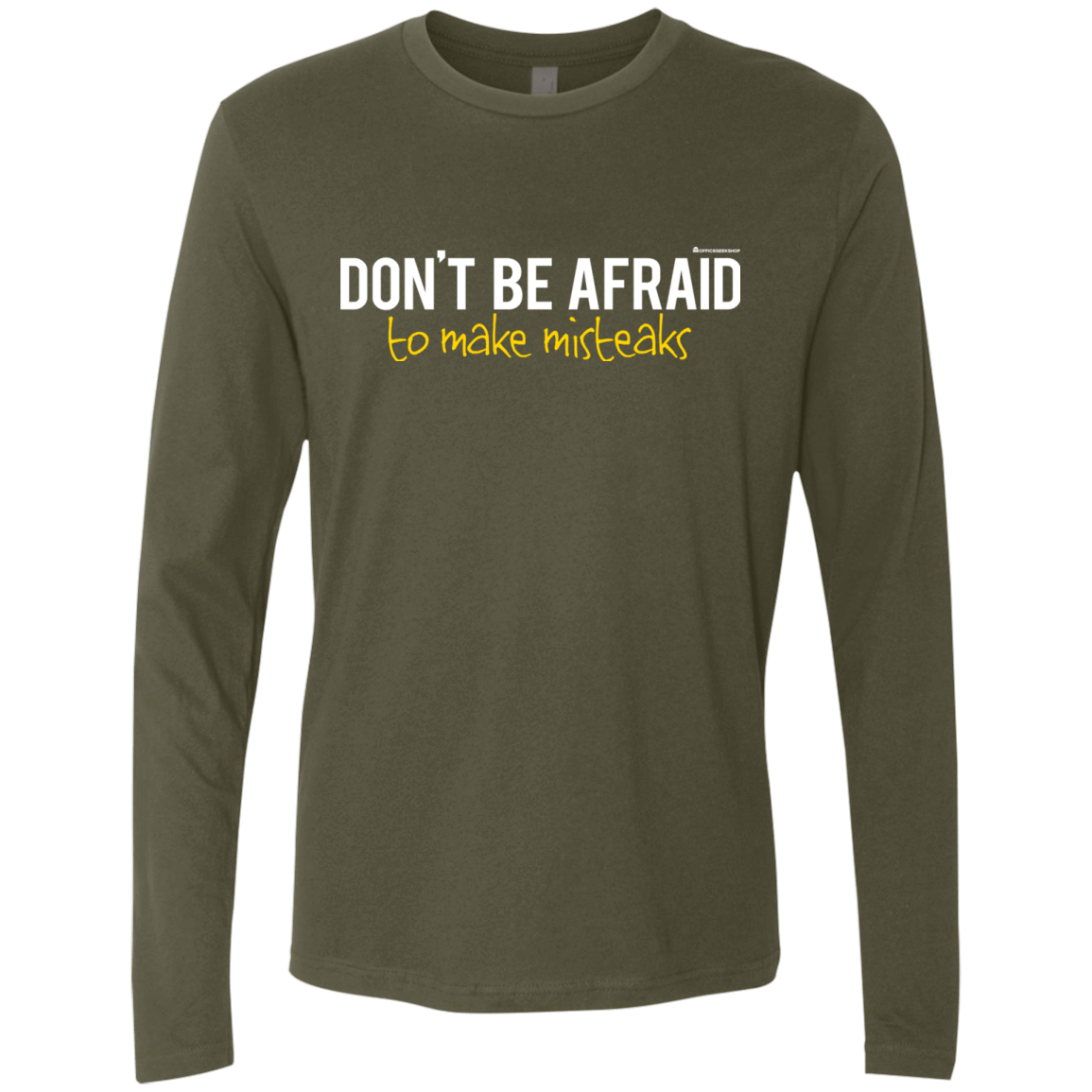 T-Shirts Military Green / Small Don_t Be Afraid To Make Misteaks Men's Premium Long Sleeve