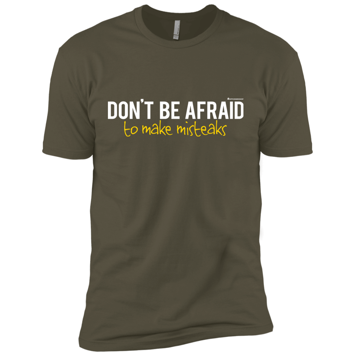 T-Shirts Military Green / X-Small Don_t Be Afraid To Make Misteaks Men's Premium T-Shirt