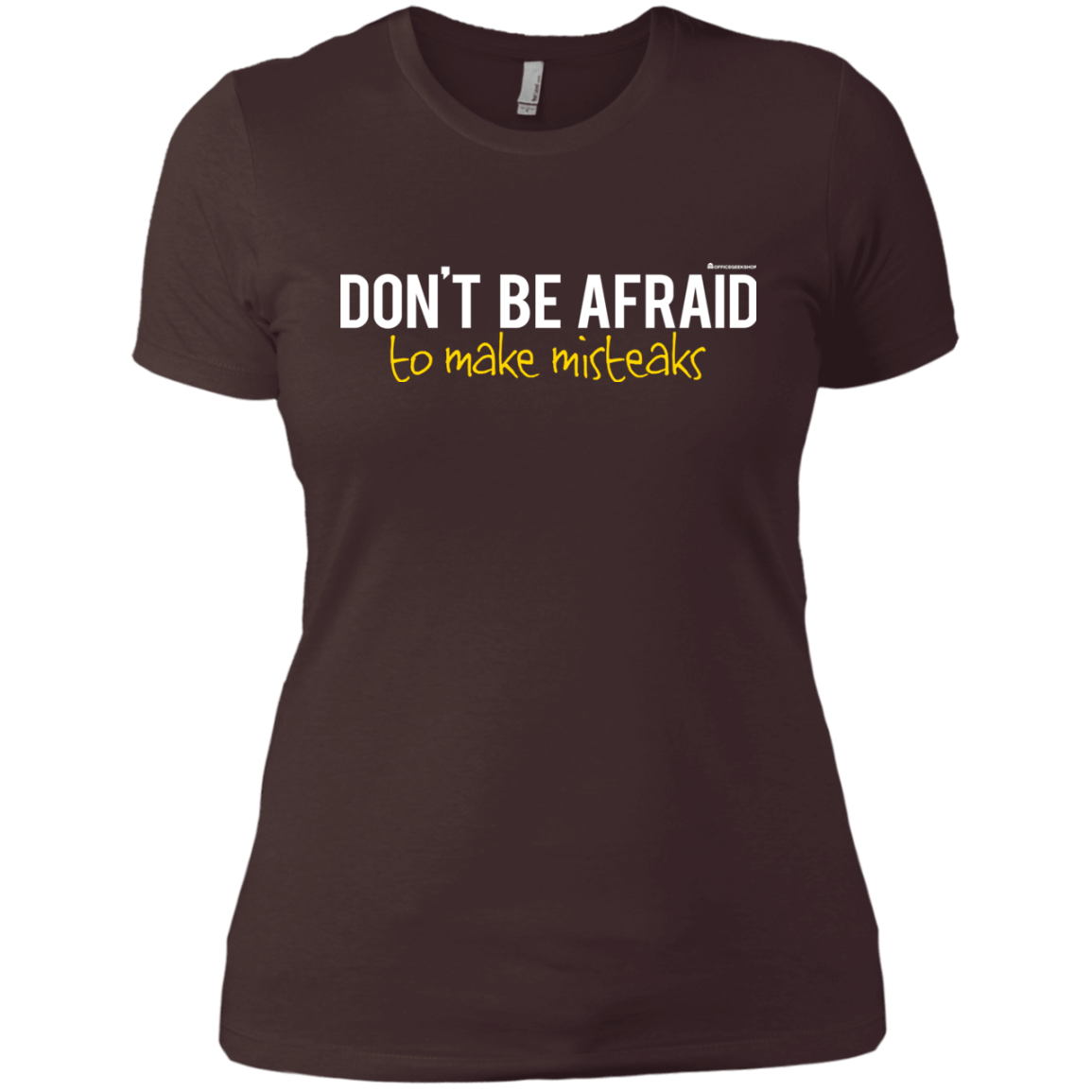 T-Shirts Dark Chocolate / X-Small Don_t Be Afraid To Make Misteaks Women's Premium T-Shirt