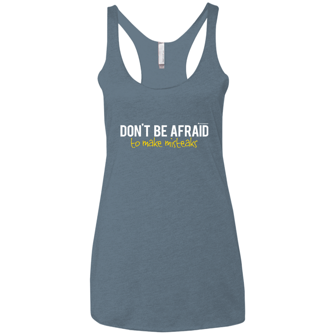 T-Shirts Indigo / X-Small Don_t Be Afraid To Make Misteaks Women's Triblend Racerback Tank