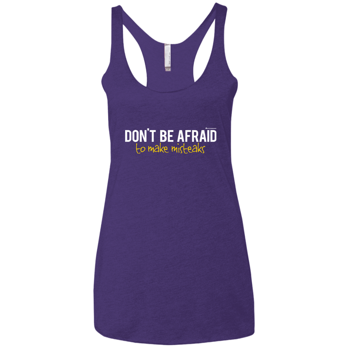 T-Shirts Purple Rush / X-Small Don_t Be Afraid To Make Misteaks Women's Triblend Racerback Tank