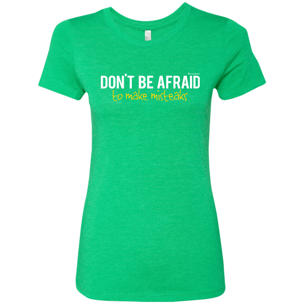 T-Shirts Envy / Small Don_t Be Afraid To Make Misteaks Women's Triblend T-Shirt