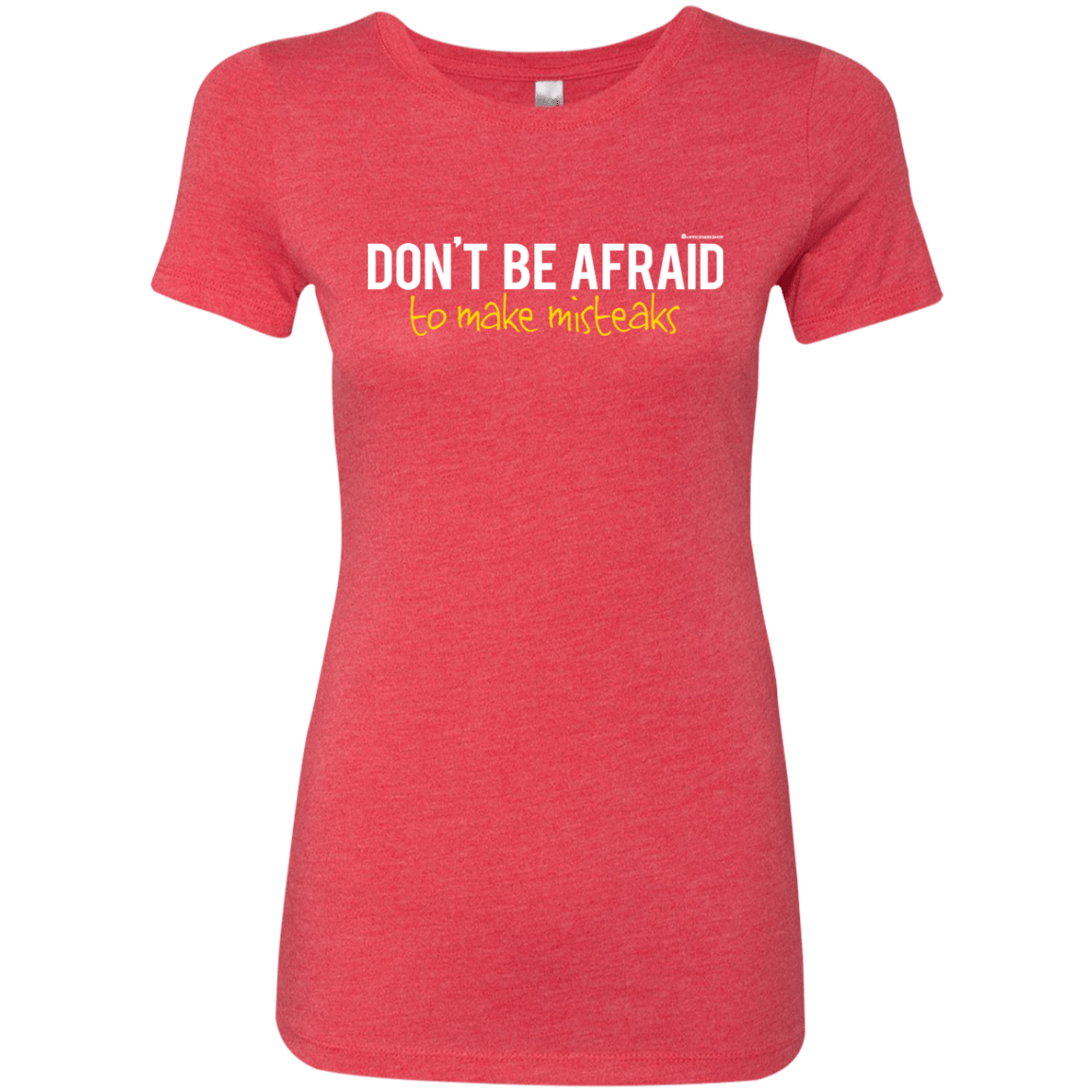 T-Shirts Vintage Red / Small Don_t Be Afraid To Make Misteaks Women's Triblend T-Shirt