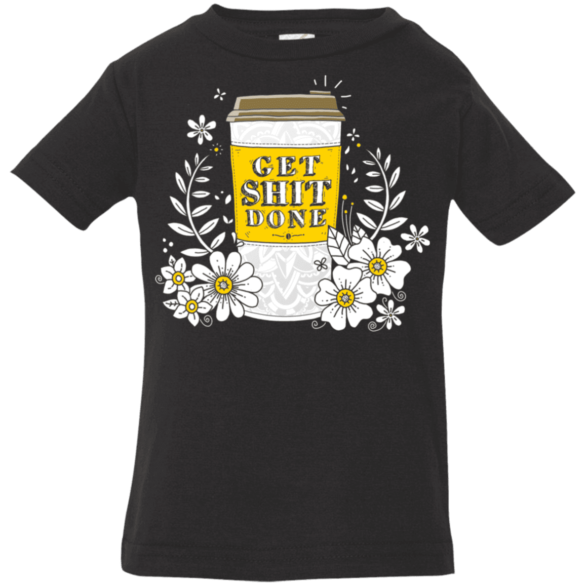 T-Shirts Black / 6 Months Drink Coffee, Get Shit Done Infant Premium T-Shirt