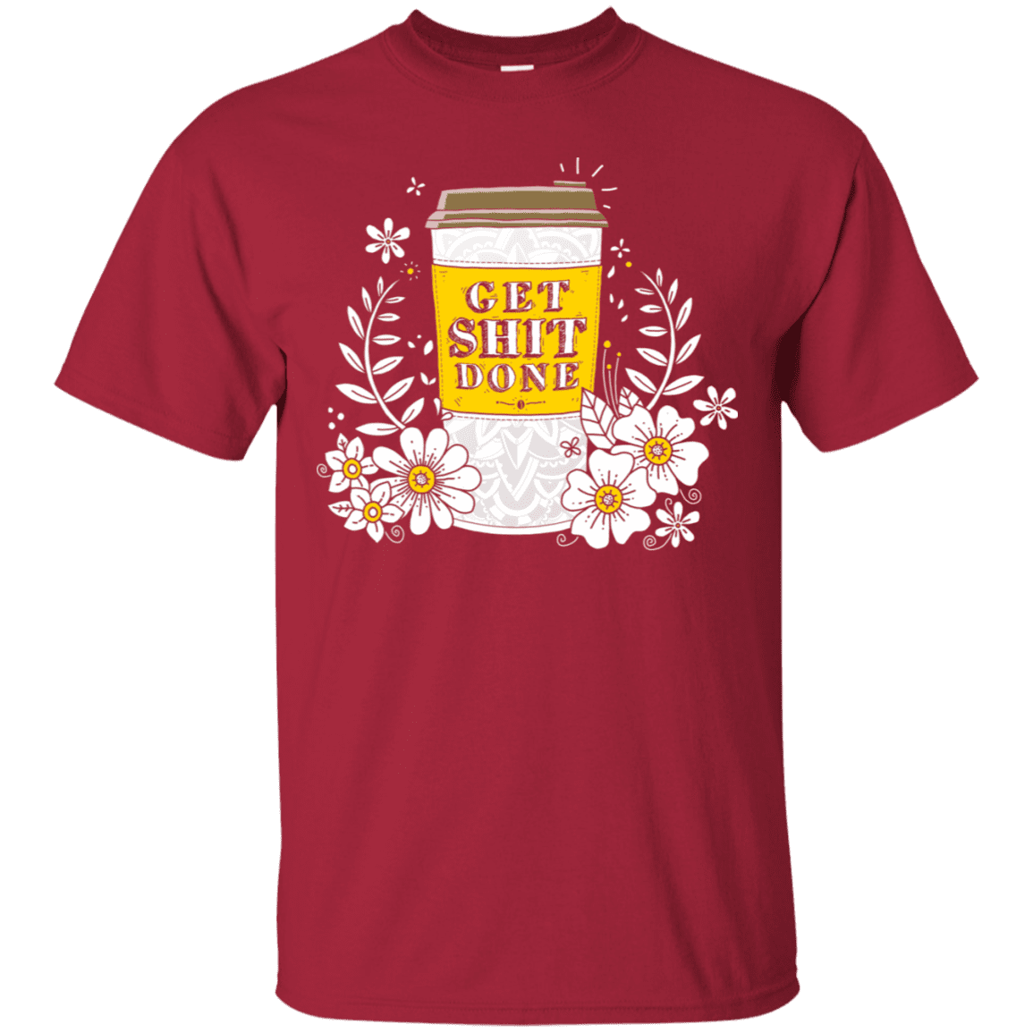 T-Shirts Cardinal / S Drink Coffee, Get Shit Done T-Shirt