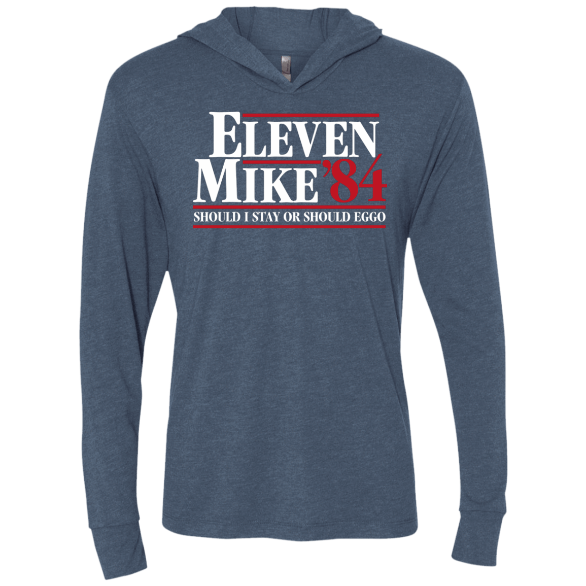 T-Shirts Indigo / X-Small Eleven Mike 84 - Should I Stay or Should Eggo Triblend Long Sleeve Hoodie Tee