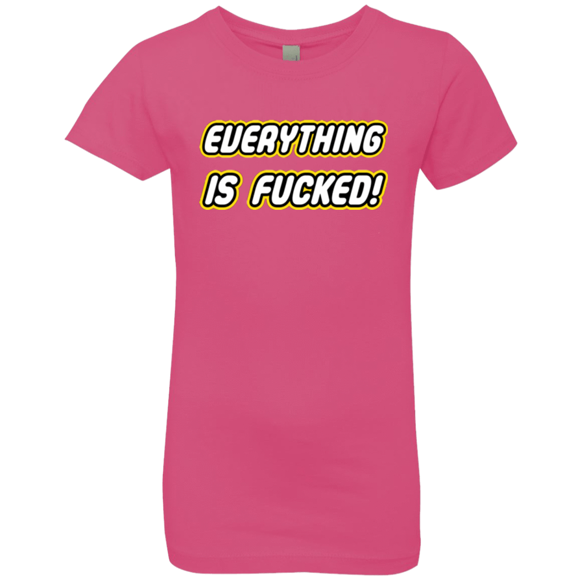 T-Shirts Hot Pink / YXS Everything is Fucked Girls Premium T-Shirt