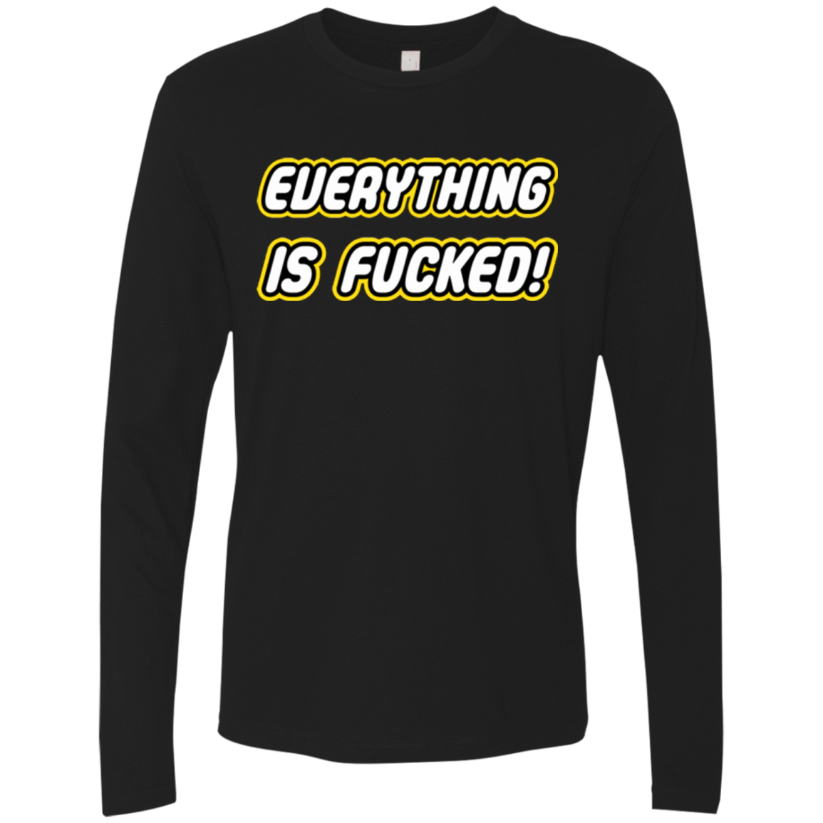 T-Shirts Black / Small Everything is Fucked Men's Premium Long Sleeve