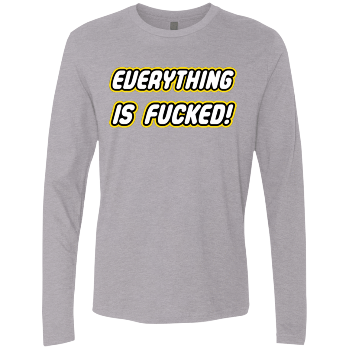 T-Shirts Heather Grey / Small Everything is Fucked Men's Premium Long Sleeve