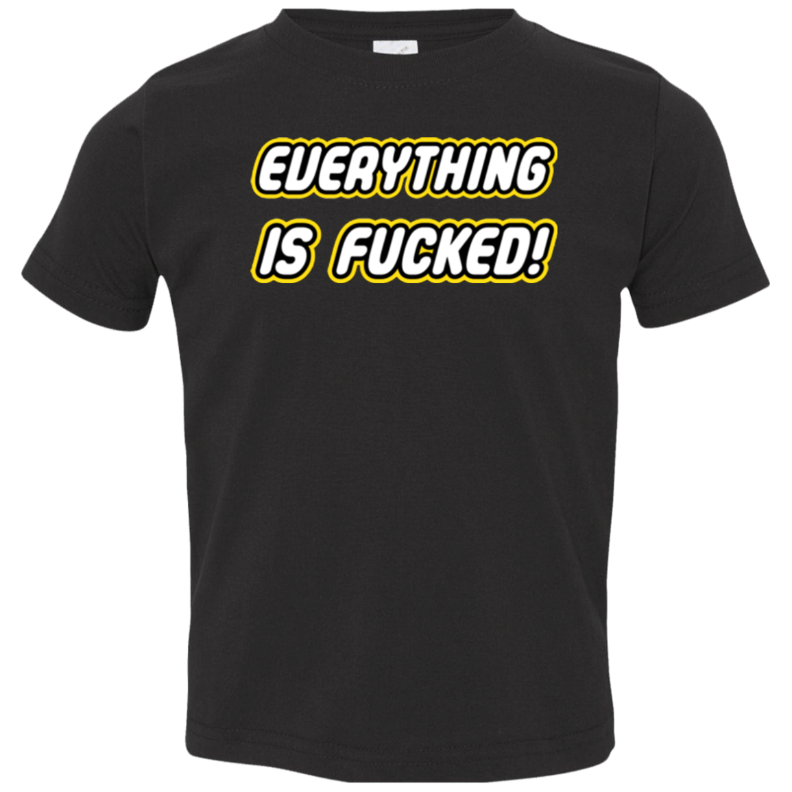 T-Shirts Black / 2T Everything is Fucked Toddler Premium T-Shirt