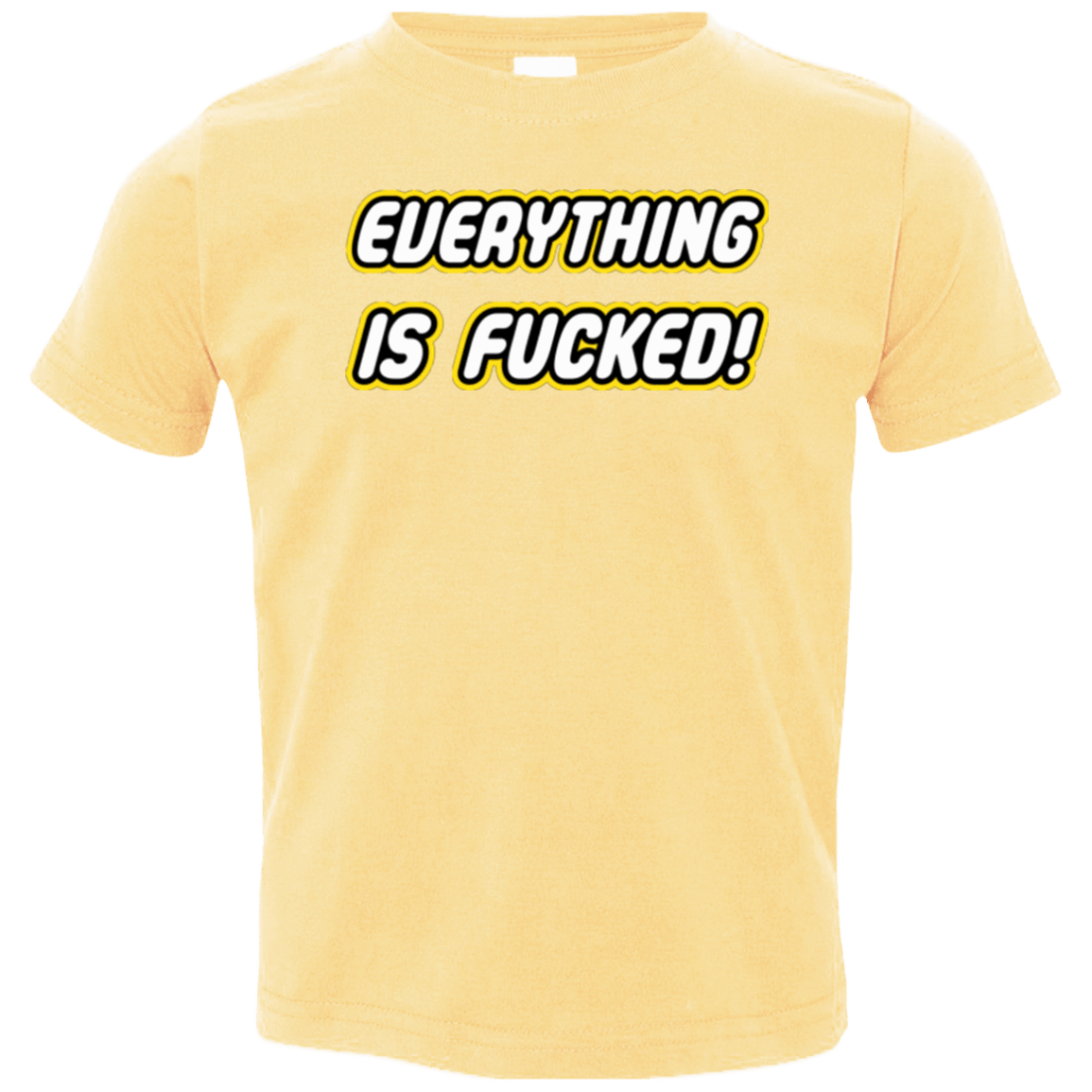 T-Shirts Butter / 2T Everything is Fucked Toddler Premium T-Shirt