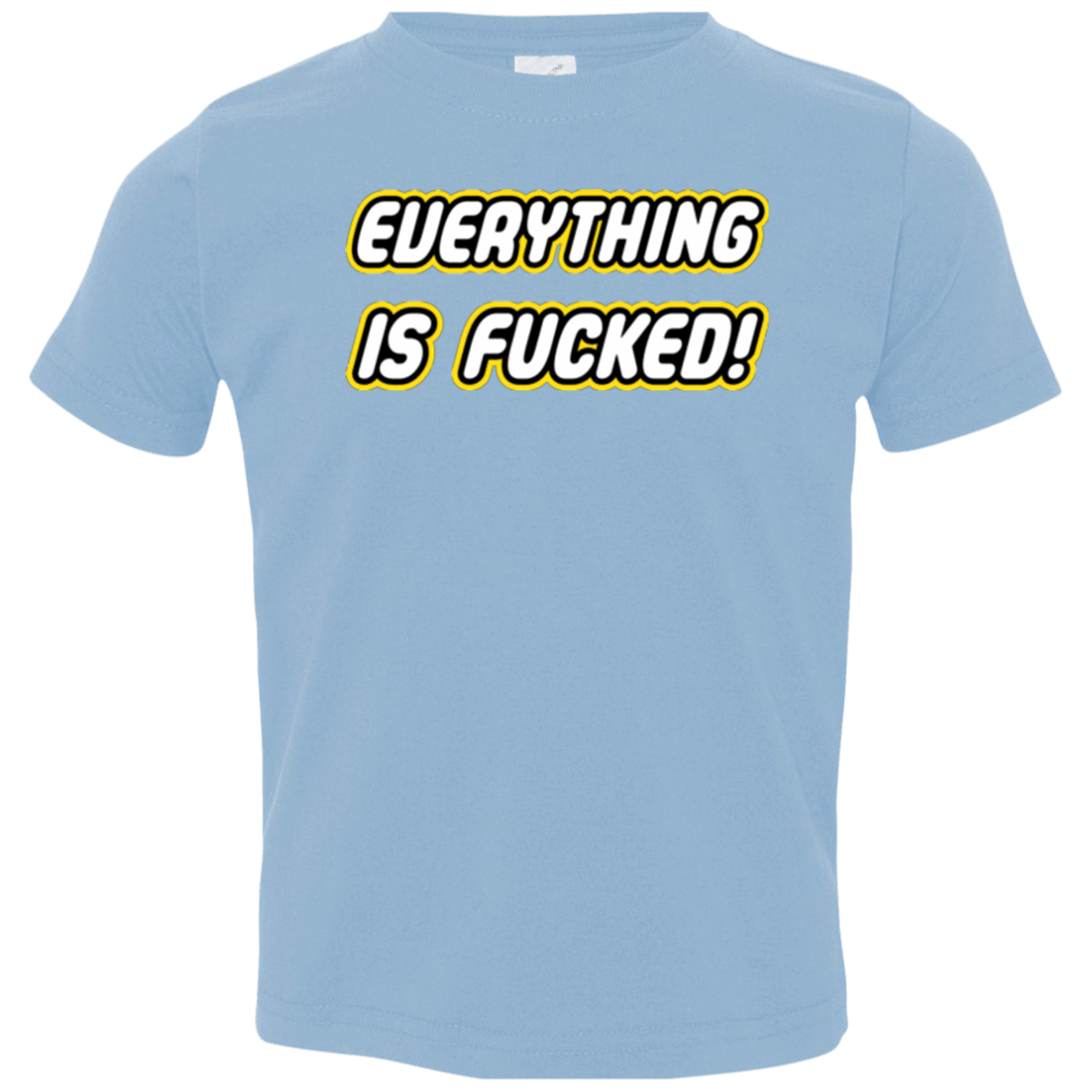 Everything is Fucked Toddler Premium T-Shirt