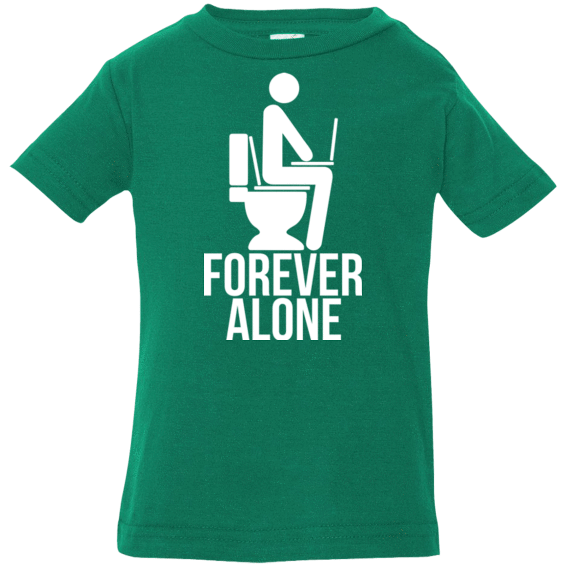 T-Shirts Kelly / 6 Months Forever alone Infant Premium T-Shirt