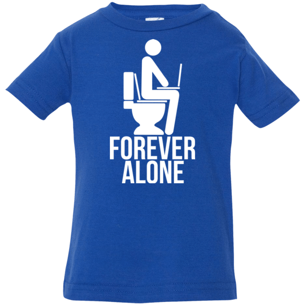 T-Shirts Royal / 6 Months Forever alone Infant Premium T-Shirt