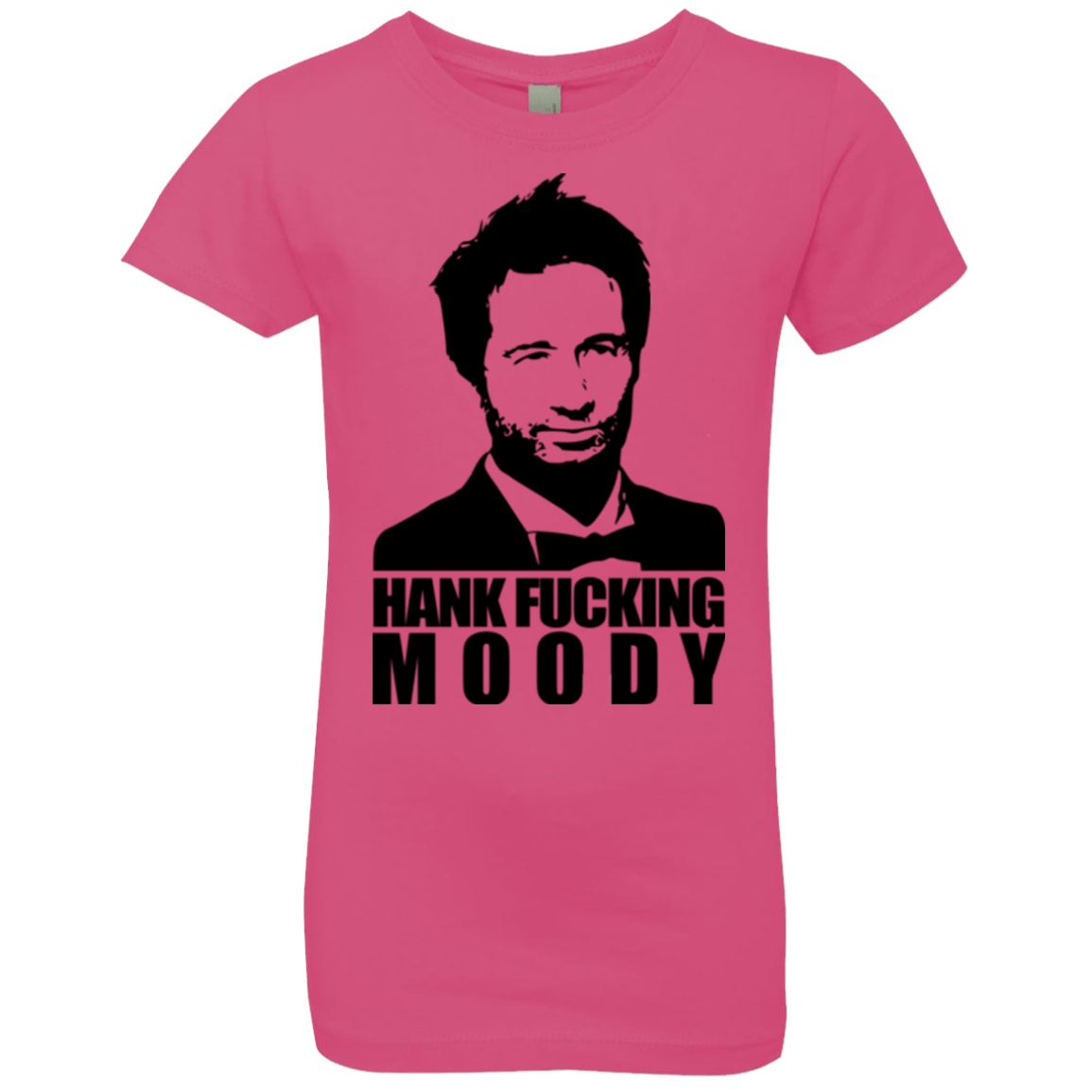 T-Shirts Hot Pink / YXS Hank fucking moody Girls Premium T-Shirt