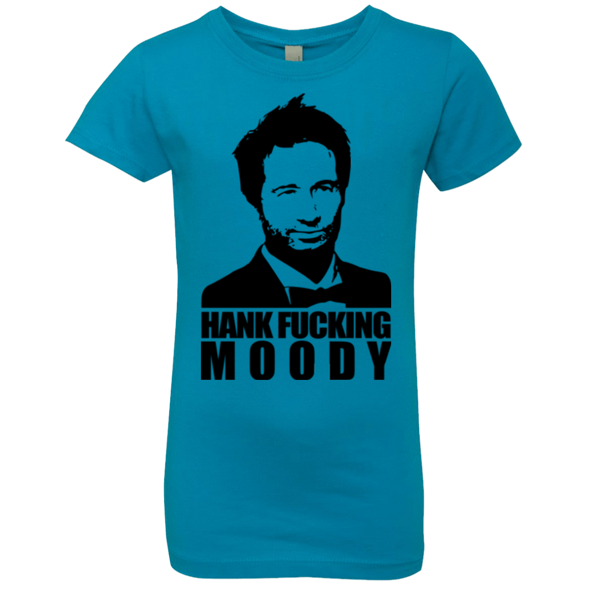 T-Shirts Turquoise / YXS Hank fucking moody Girls Premium T-Shirt