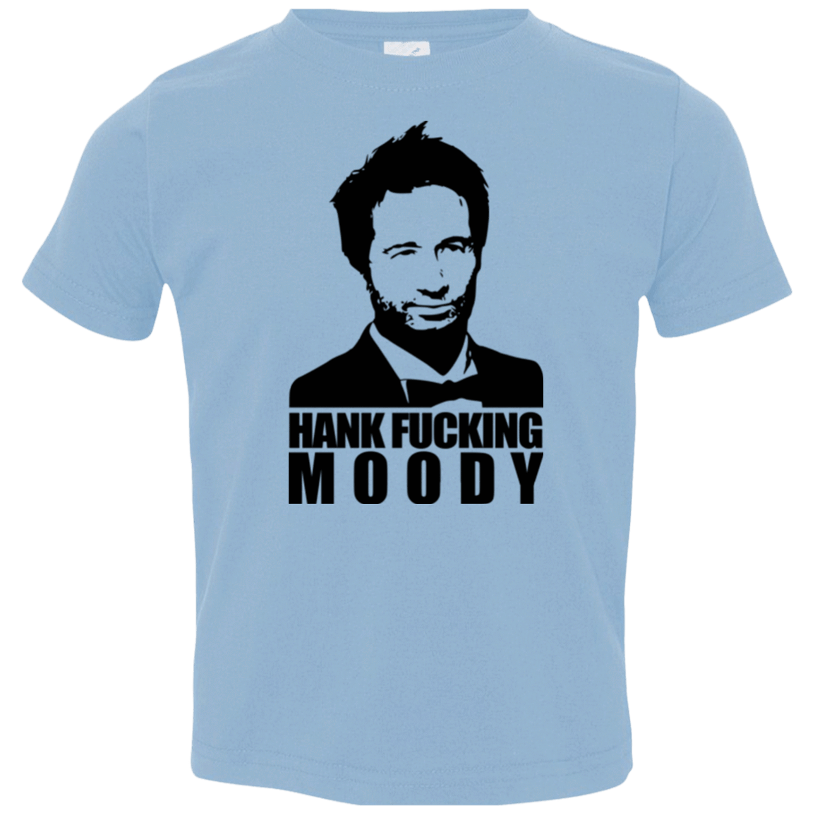 T-Shirts Light Blue / 2T Hank fucking moody Toddler Premium T-Shirt