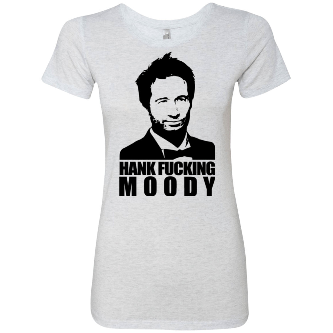 T-Shirts Heather White / Small Hank fucking moody Women's Triblend T-Shirt