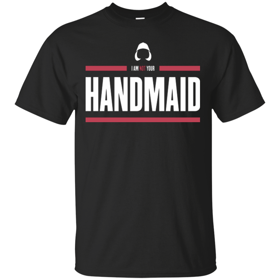 T-Shirts Black / Small I Am Not Your Handmaid T-Shirt