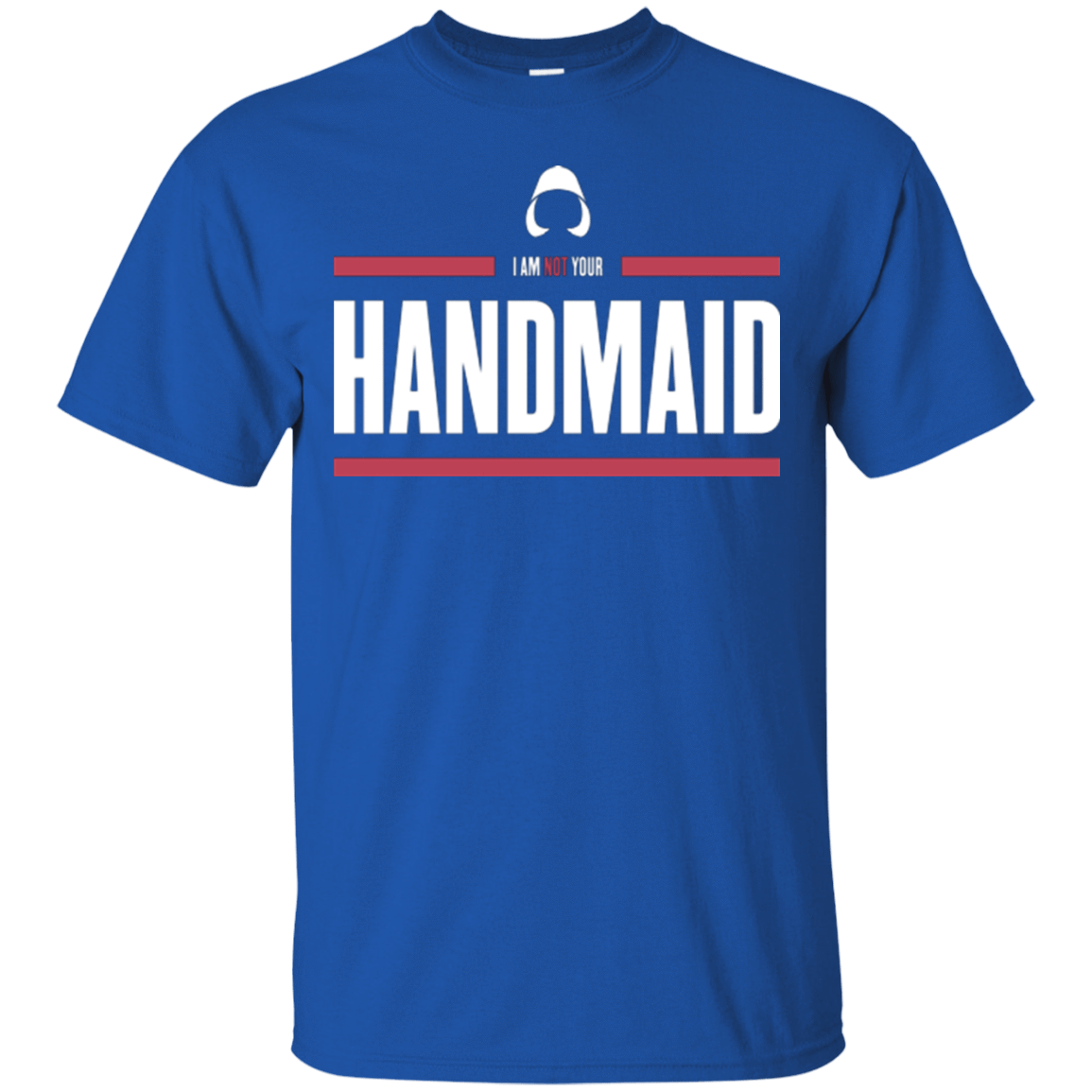 T-Shirts Royal / Small I Am Not Your Handmaid T-Shirt