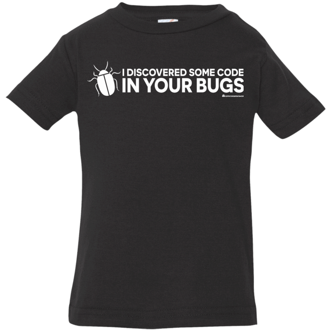T-Shirts Black / 6 Months I Discovered Some Code In Your Bugs Infant Premium T-Shirt