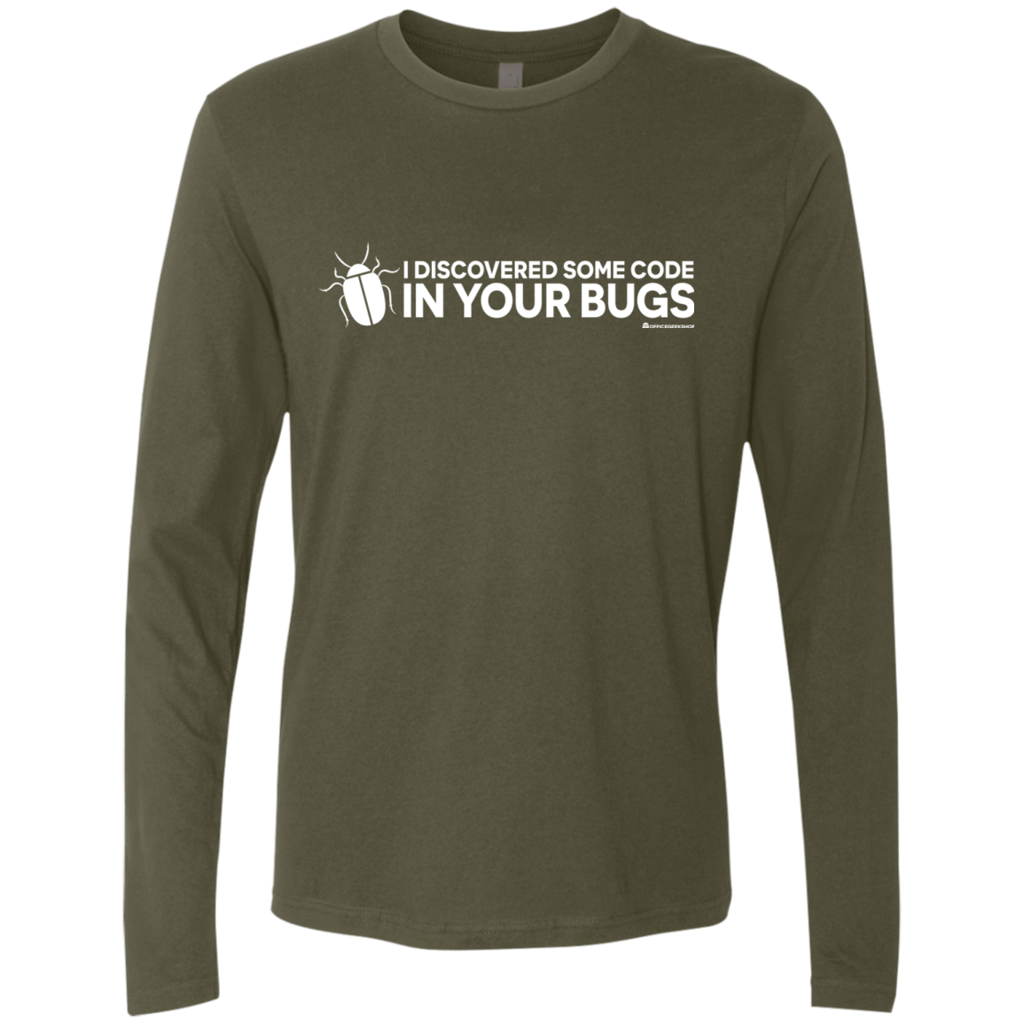 T-Shirts Military Green / Small I Discovered Some Code In Your Bugs Men's Premium Long Sleeve