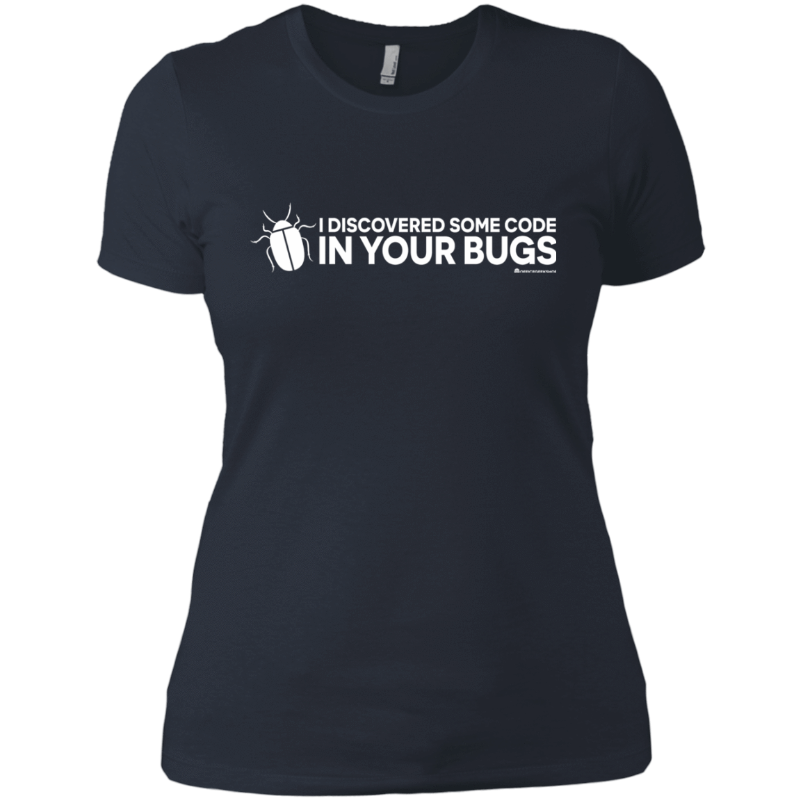 T-Shirts Indigo / X-Small I Discovered Some Code In Your Bugs Women's Premium T-Shirt