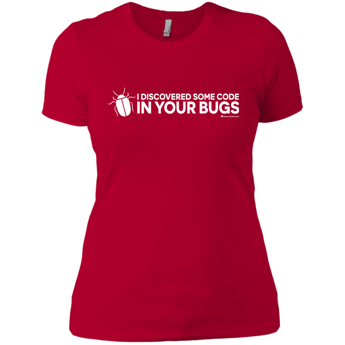 T-Shirts Red / X-Small I Discovered Some Code In Your Bugs Women's Premium T-Shirt