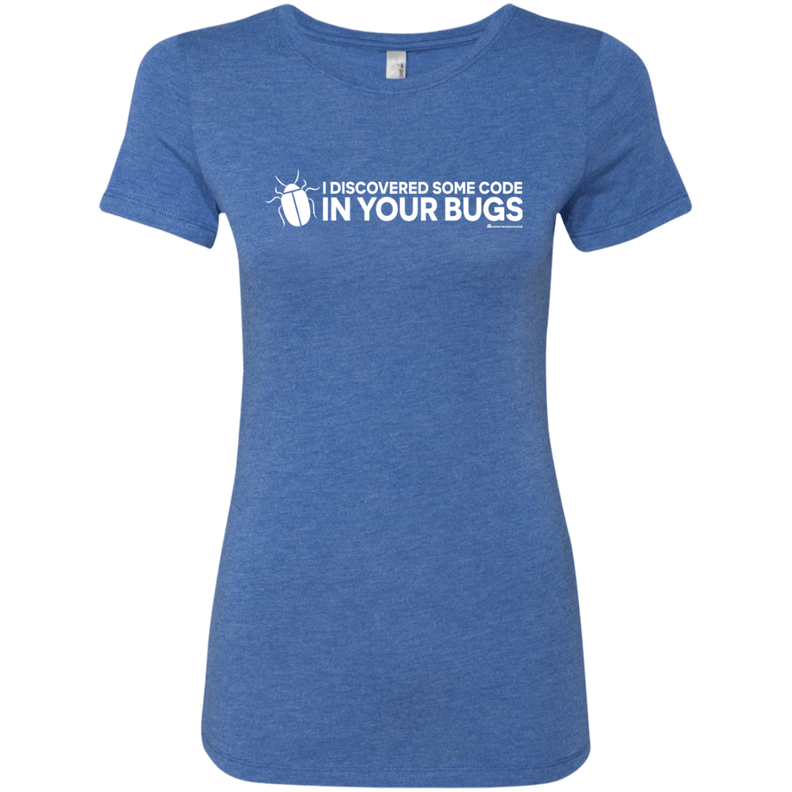 T-Shirts Vintage Royal / Small I Discovered Some Code In Your Bugs Women's Triblend T-Shirt
