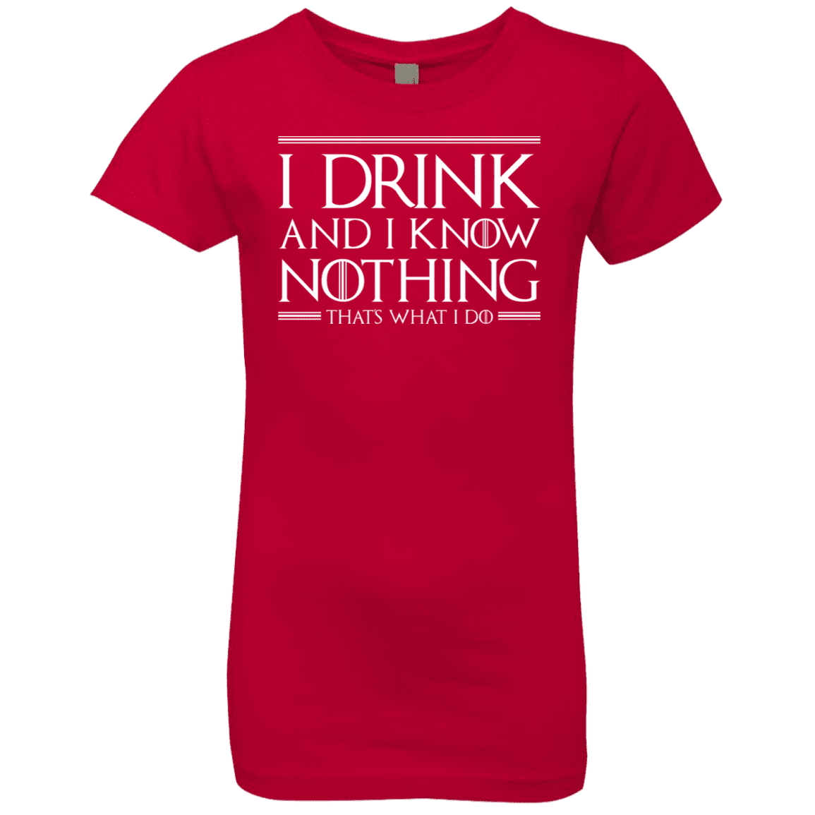 T-Shirts Red / YXS I Drink & I Know Nothing Girls Premium T-Shirt