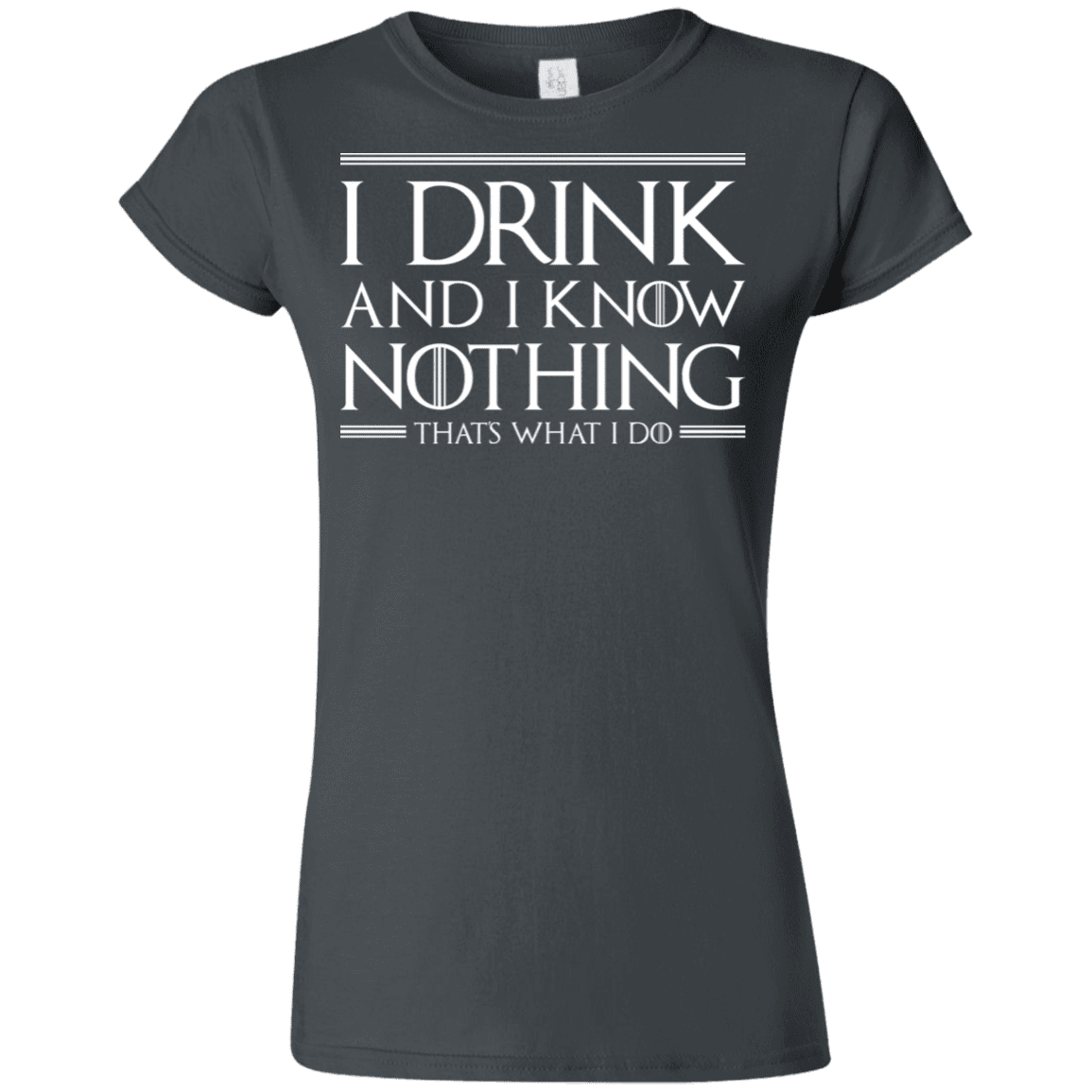 T-Shirts Charcoal / S I Drink & I Know Nothing Junior Slimmer-Fit T-Shirt