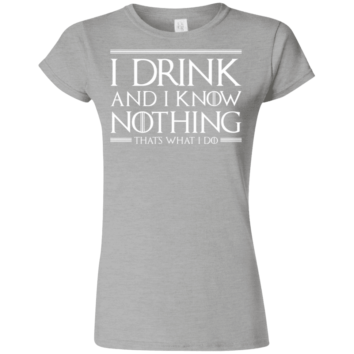 T-Shirts Sport Grey / S I Drink & I Know Nothing Junior Slimmer-Fit T-Shirt