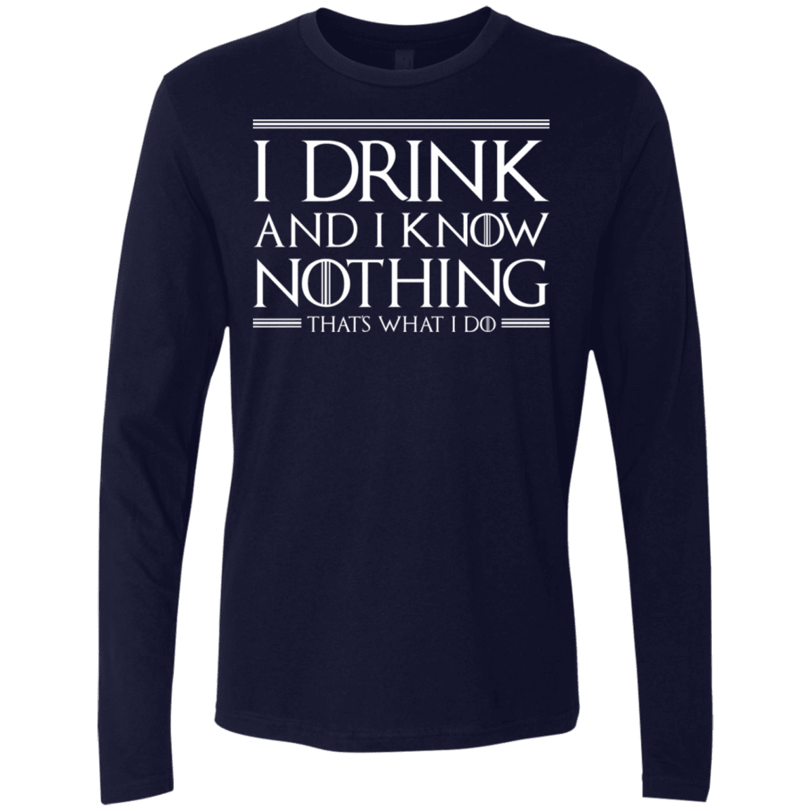 T-Shirts Midnight Navy / S I Drink & I Know Nothing Men's Premium Long Sleeve