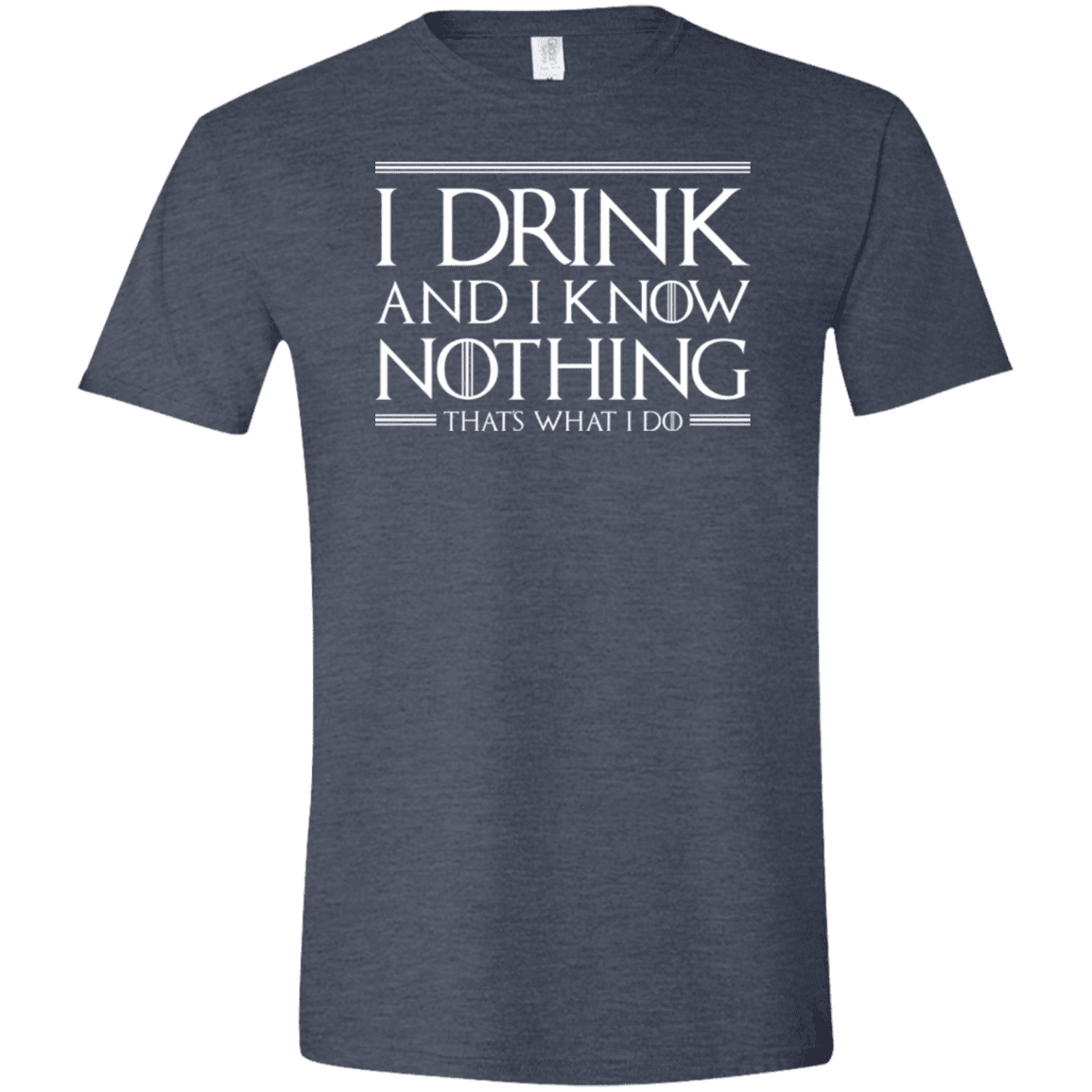 T-Shirts Heather Navy / S I Drink & I Know Nothing Men's Semi-Fitted Softstyle