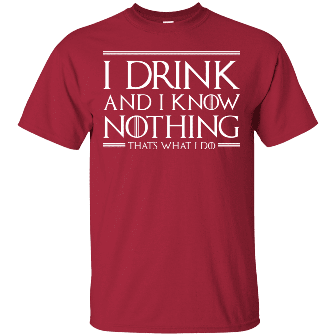 T-Shirts Cardinal / S I Drink & I Know Nothing T-Shirt