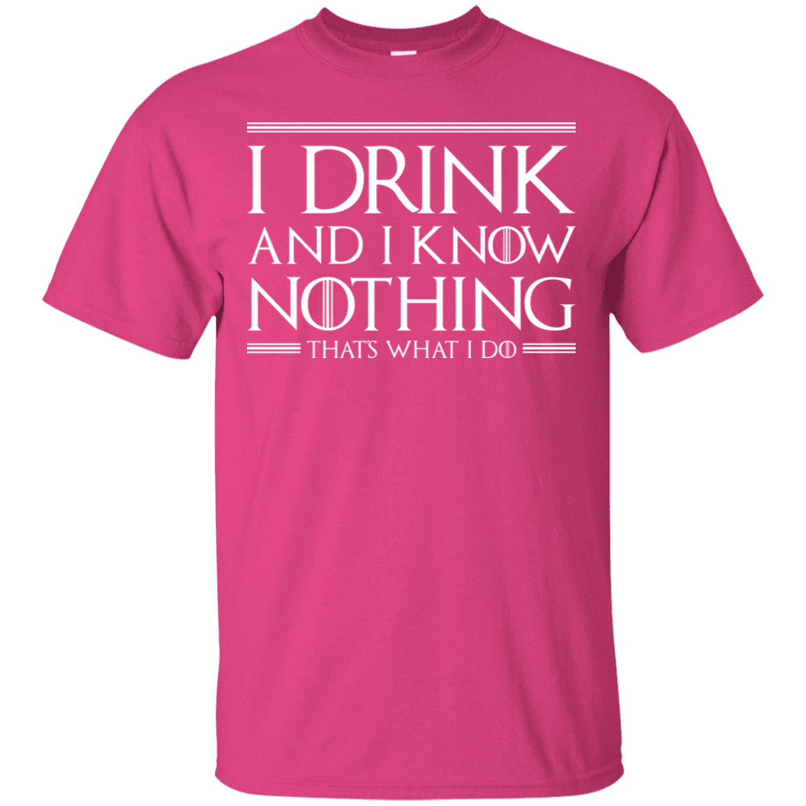 T-Shirts Heliconia / S I Drink & I Know Nothing T-Shirt
