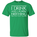 T-Shirts Irish Green / S I Drink & I Know Nothing T-Shirt